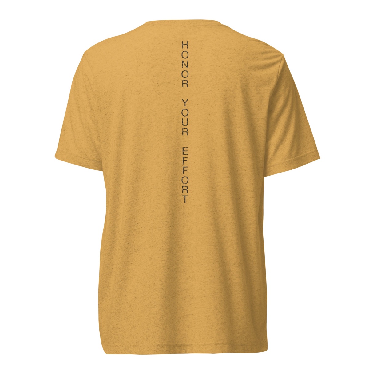 Honor Your Effort crew tee in Mustard, back: HONOR YOUR EFFORT printed down the spine. Also in Black and Charcoal-Black